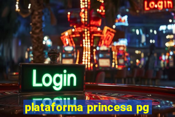 plataforma princesa pg